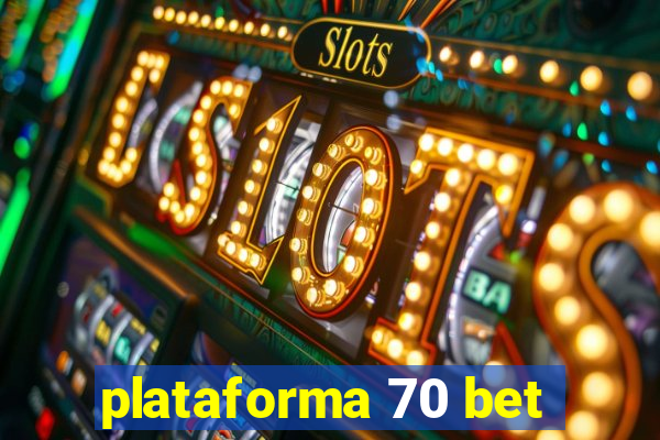 plataforma 70 bet